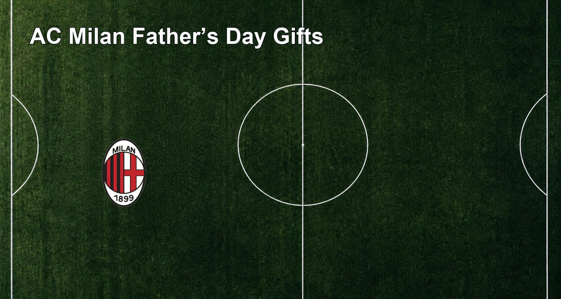AC Milan Father’s Day Gifts