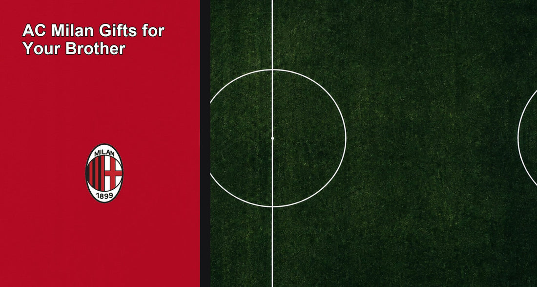 AC Milan Gifts for Your Brother
