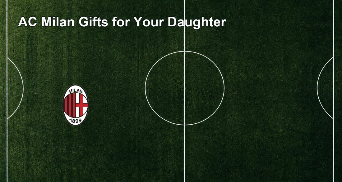 AC Milan Gifts for Your Daughter