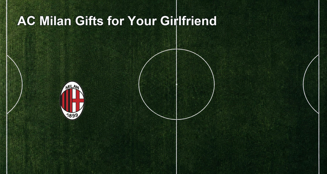 AC Milan Gifts for Your Girlfriend