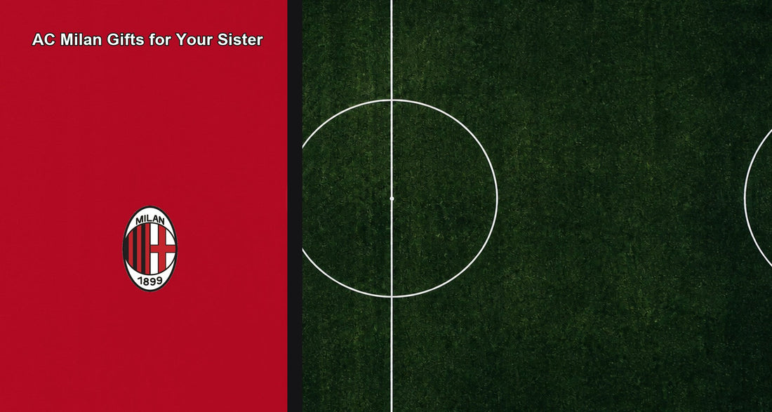 AC Milan Gifts for Your Sister