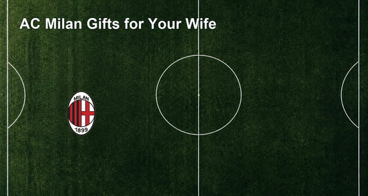 AC Milan Gifts for Your Wife