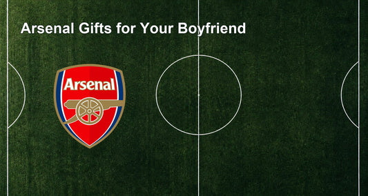 Arsenal Gifts for Your Boyfriend