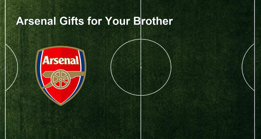 Arsenal Gifts for Your Brother