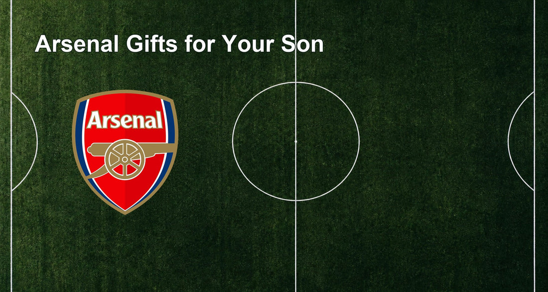 Arsenal Gifts for Your Son