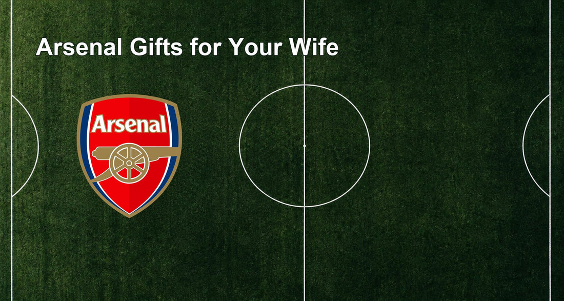 Arsenal Gifts for Your Wife