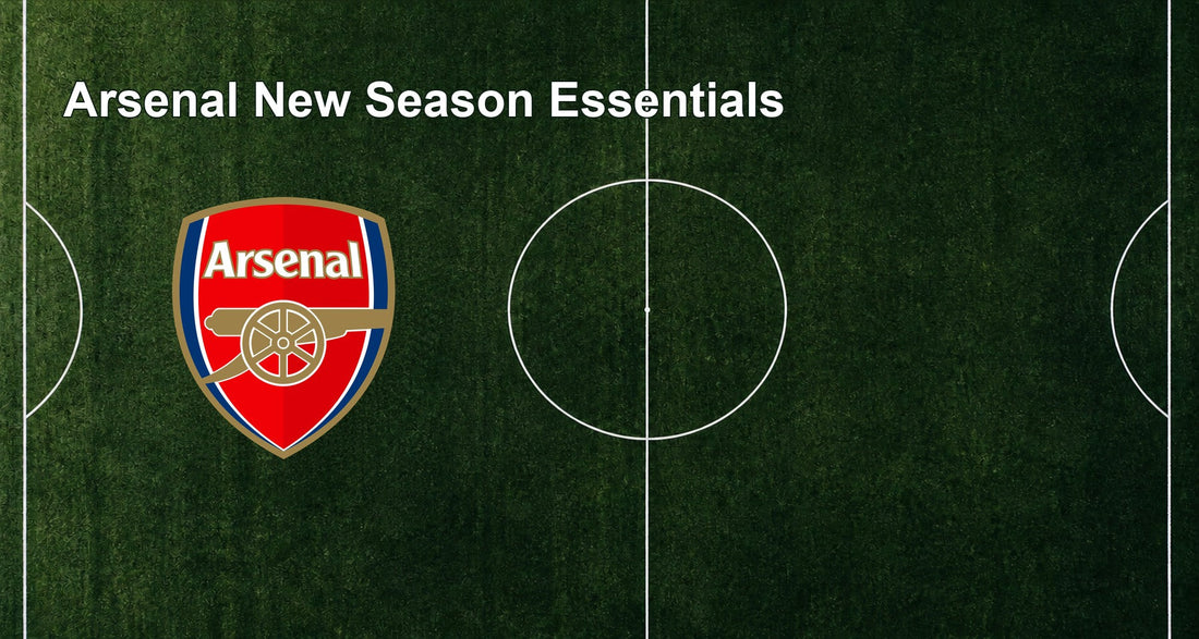 Arsenal New Season Essentials