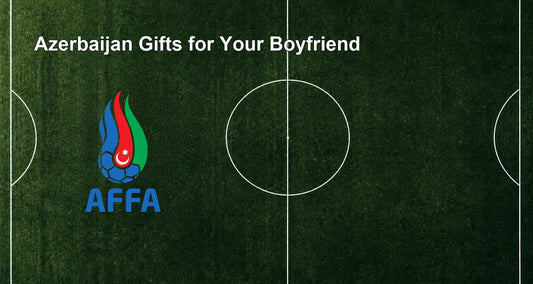 Azerbaijan Gifts for Your Boyfriend
