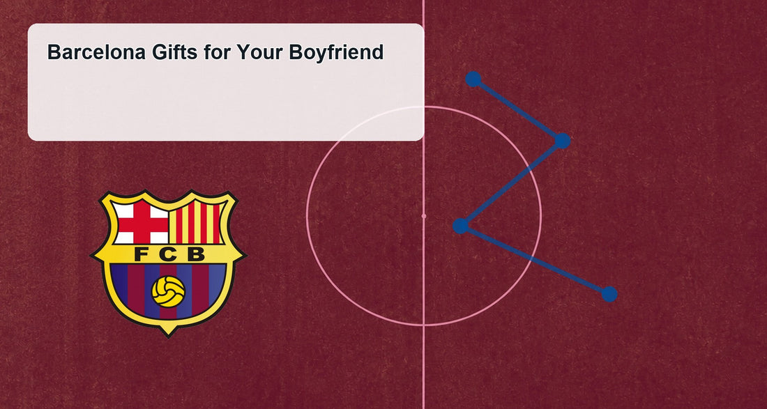 Barcelona Gifts for Your Boyfriend