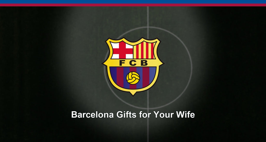Barcelona Gifts for Your Wife