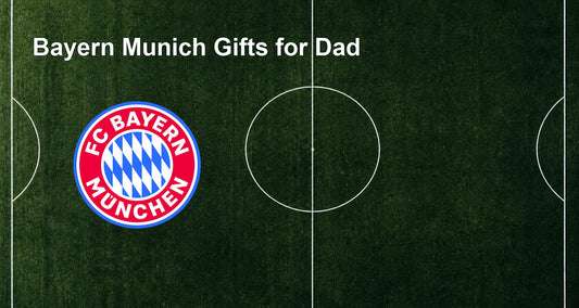 Bayern Munich Gifts for Dad