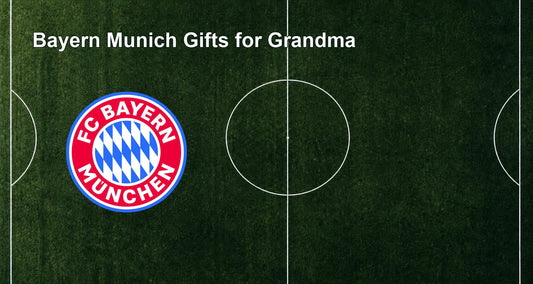 Bayern Munich Gifts for Grandma