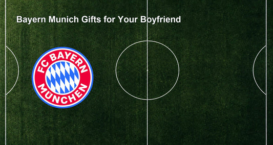 Bayern Munich Gifts for Your Boyfriend