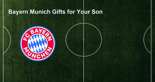 Bayern Munich Gifts for Your Son