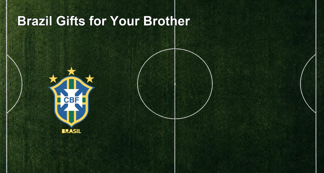 Brazil Gifts for Your Brother