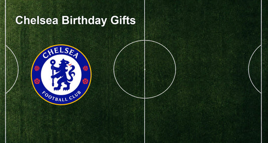 Chelsea Birthday Gifts
