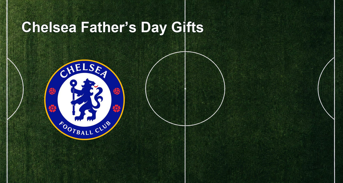Chelsea Father’s Day Gifts