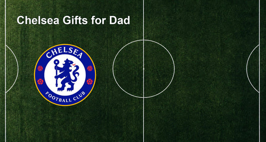 Chelsea Gifts for Dad