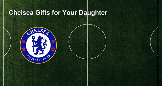 Chelsea Gifts for Your Daughter