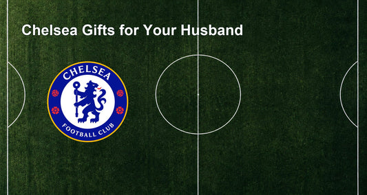 Chelsea Gifts for Your Husband
