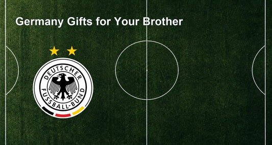 Germany Gifts for Your Brother