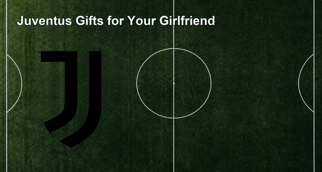 Juventus Gifts for Your Girlfriend