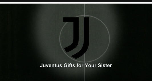 Juventus Gifts for Your Sister