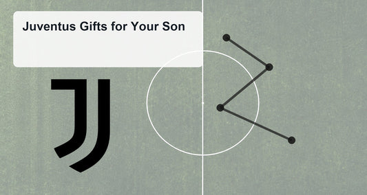 Juventus Gifts for Your Son