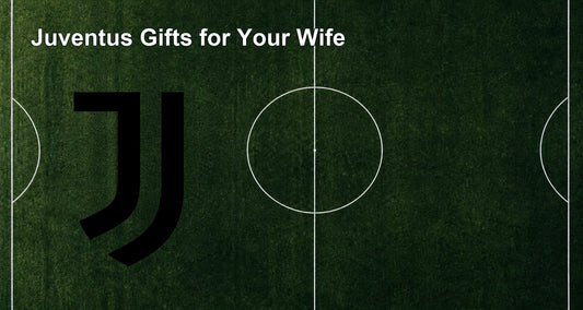 Juventus Gifts for Your Wife
