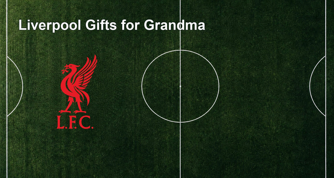 Liverpool Gifts for Grandma