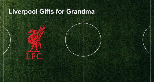 Liverpool Gifts for Grandma