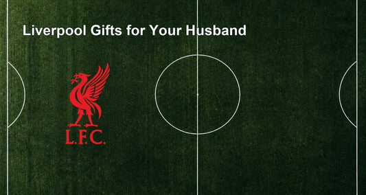 Liverpool Gifts for Your Husband
