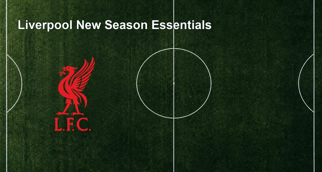 Liverpool New Season Essentials