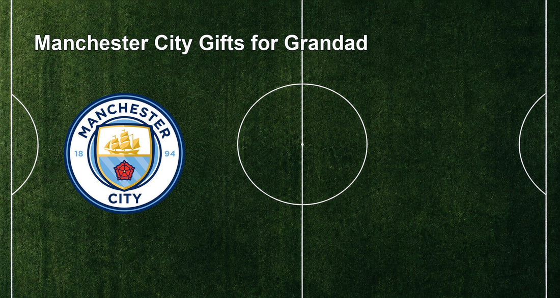 Manchester City Gifts for Grandad