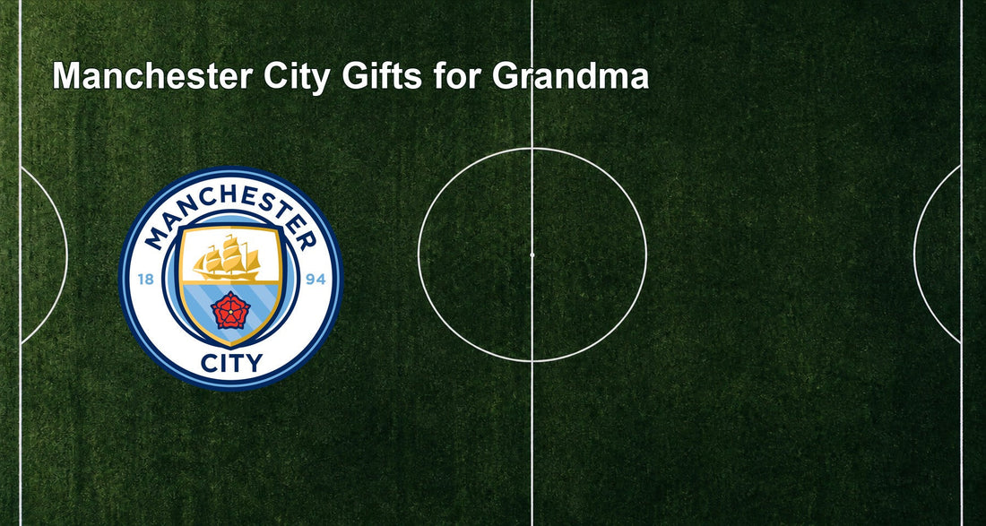Manchester City Gifts for Grandma