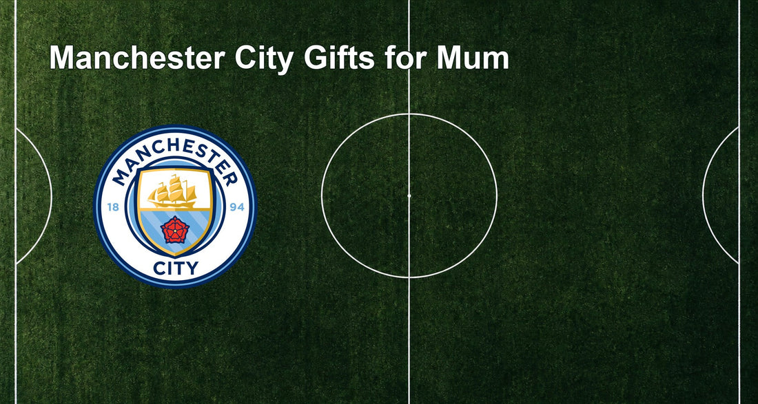 Manchester City Gifts for Mum