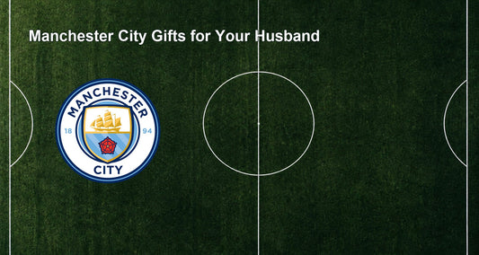 Manchester City Gifts for Your Husband