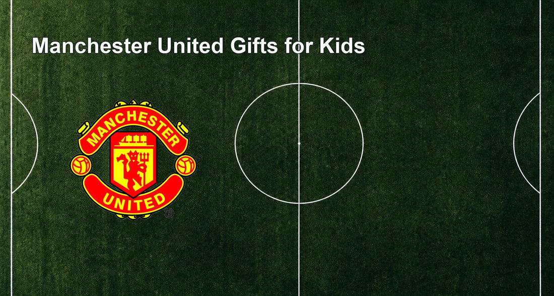Manchester United Gifts for Kids