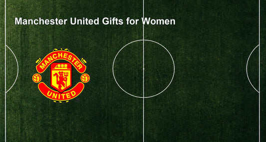 Manchester United Gifts for Women