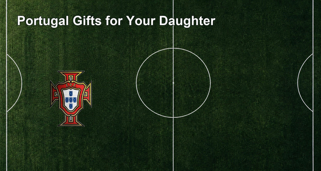 Portugal Gifts for Your Daughter
