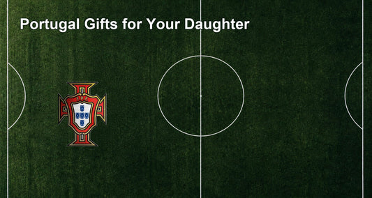 Portugal Gifts for Your Daughter