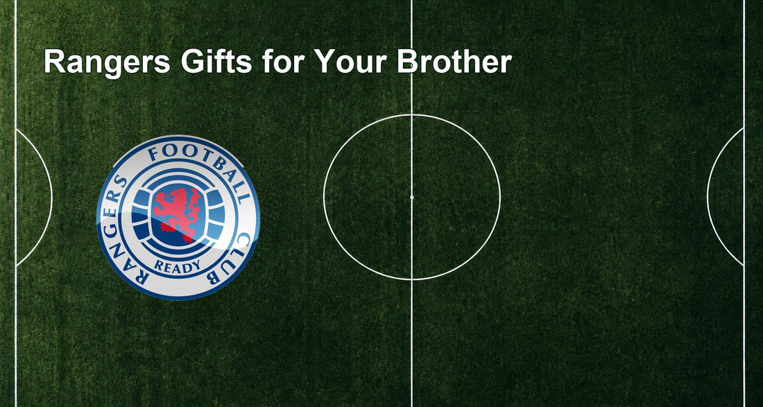 Rangers Gifts for Your Brother