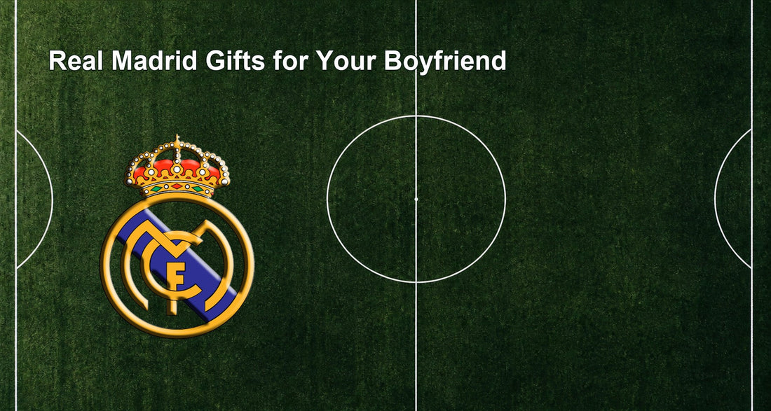 Real Madrid Gifts for Your Boyfriend