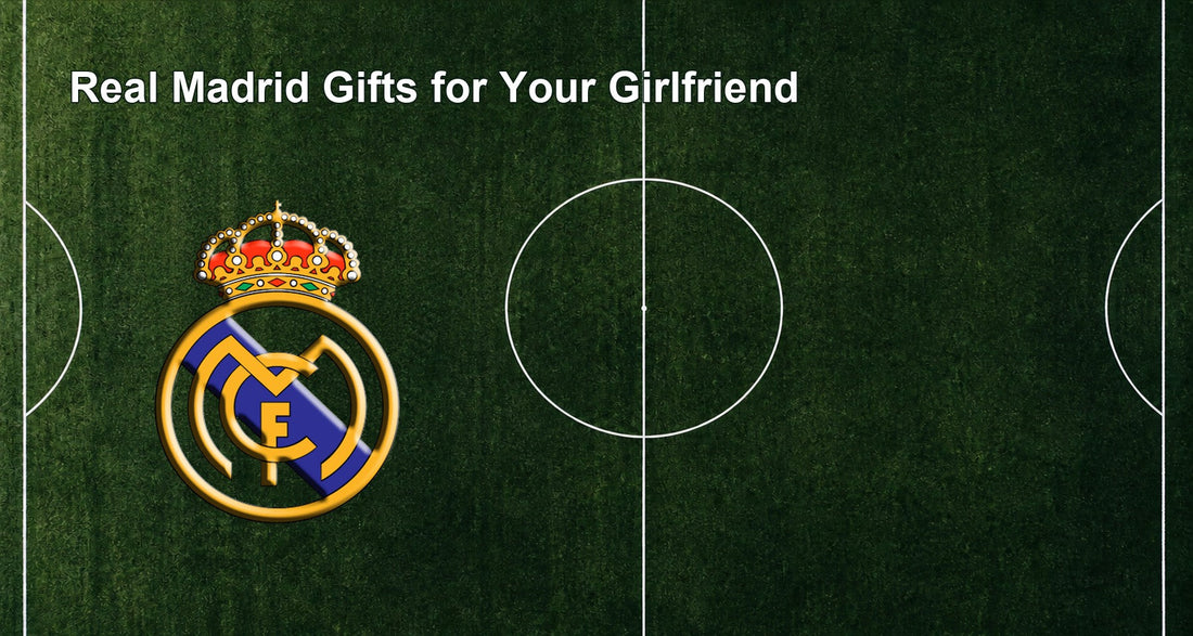 Real Madrid Gifts for Your Girlfriend