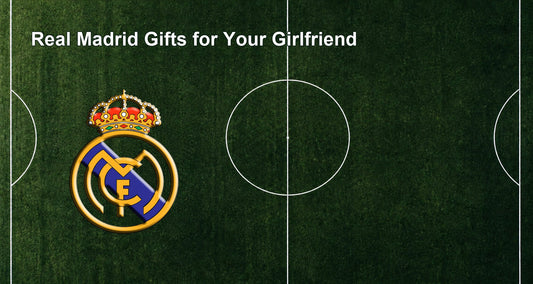 Real Madrid Gifts for Your Girlfriend