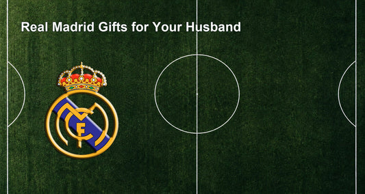 Real Madrid Gifts for Your Husband