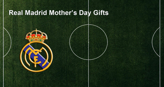Real Madrid Mother’s Day Gifts