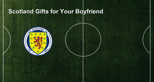 Scotland Gifts for Your Boyfriend