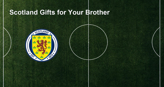 Scotland Gifts for Your Brother