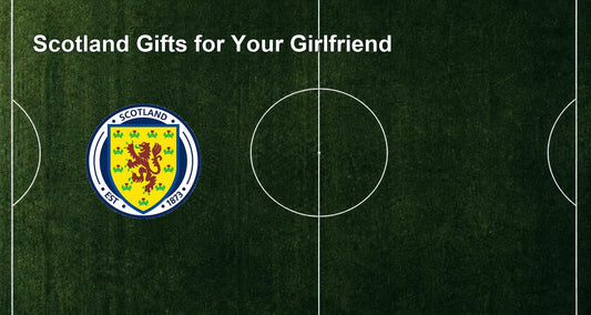 Scotland Gifts for Your Girlfriend